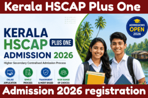 Kerala HSCAP Plus One Admission 2026: Registration, Last Date, Allotment, Eligibility, and Complete Admission Process