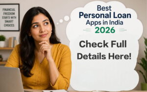 Best Personal Loan Apps in India 2026: Don’t Miss Out These Instant Loan Apps That Grant Fast Approval