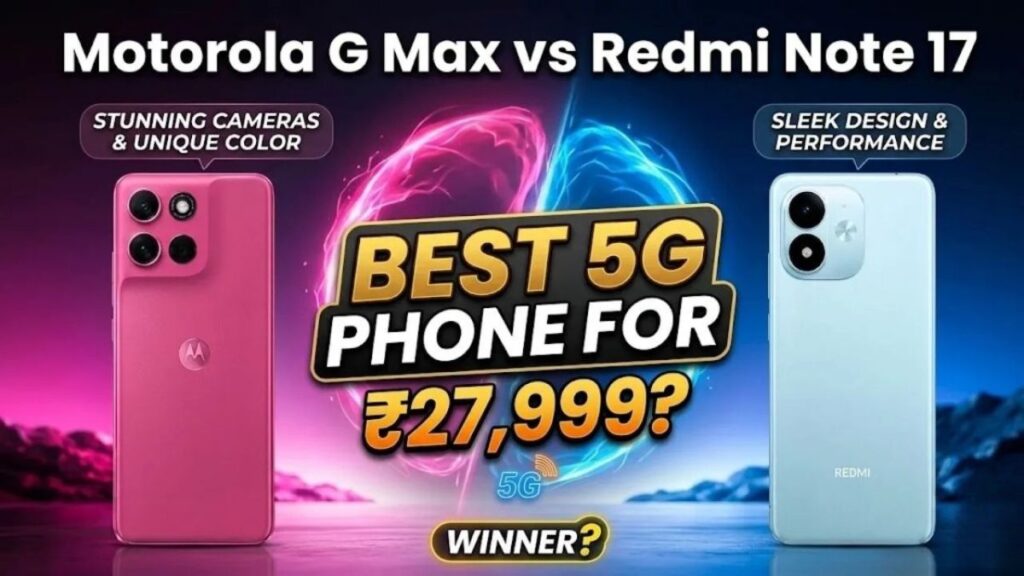 Moto G Max vs Redmi Note 17