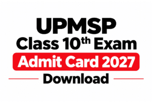UPMSP Class 10th Exam Admit Card 2027 Download